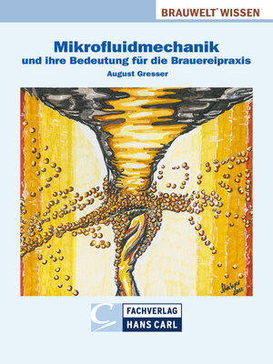 cover image of Mikrofluidmechanik und ihre Bedeutung für die Brauereipraxis